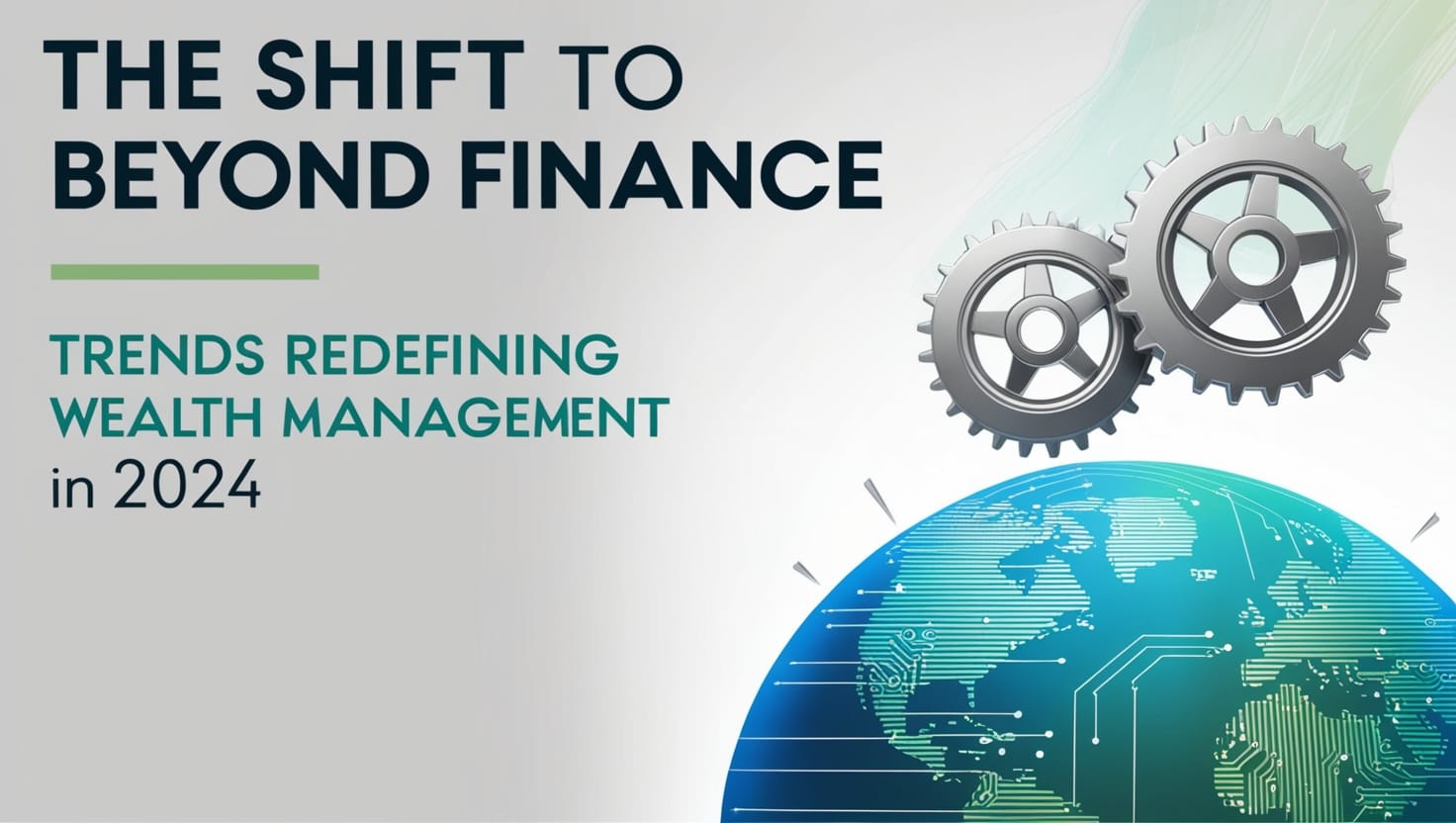 The Shift to Beyond Finance: Trends Redefining Wealth Management in 2024 The Shift to Beyond Finance: Trends Redefining Wealth Management in 2024